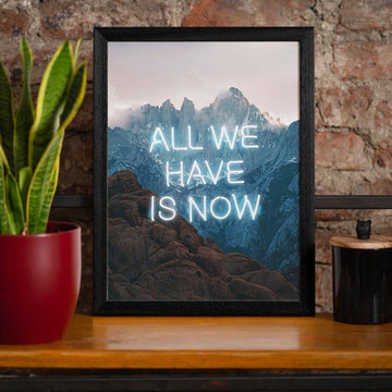 All We Have Is Now Neon Mountains Print